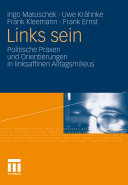 Links sein : politische Praxen und Orientierungen in linksaffinen Alltagsmilieus /