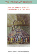 Peers and politics, c. 1650-1850 : essays in honour of Clyve Jones /