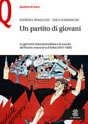 Un partito di giovani : la gioventù internazionalista e la nascita del Partito comunista d'Italia (1915-1926) /