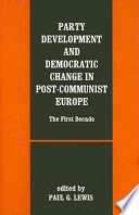 Party development and democratic change in post-Communist Europe : the first decade /