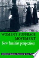 The women's suffrage movement : new feminist perspectives /