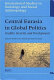 Central Eurasia in global politics : conflict, security, and development /