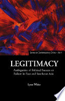 Legitimacy : ambiguities of political success or failure in East and Southeast Asia /