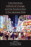 Crisis narratives, institutional change, and the transformation of the Japanese state /