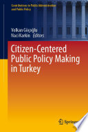 Citizen-centered public policy making in Turkey /