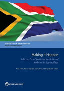 Making it happen : selected case studies of institutional reforms in South Africa /