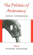 The politics of autonomy : Indian experiences /