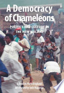 A democracy of chameleons : politics and culture in the New Malawi /