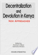 Decentralization and devolution in Kenya : new approaches /