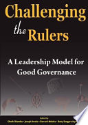 Challenging the rulers : a leadership model for good governance /