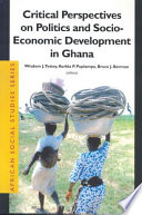 Critical perspectives in politics and socio-economic development in Ghana /