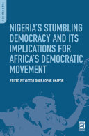 Nigeria's stumbling democracy and its implications for Africa's democratic movement /