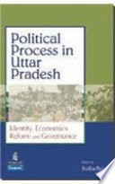 Political process in Uttar Pradesh : identity, economic reforms, and governance /