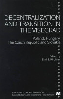 Decentralization and transition in the Visegrad : Poland, Hungary, the Czech Republic and Slovakia /
