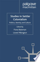 Studies in settler colonialism : politics, identity and culture /