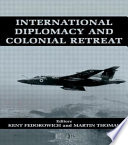 International diplomacy and colonial retreat /