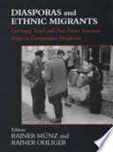 Diasporas and ethnic migrants : Germany, Israel, and post-Soviet successor states in comparative perspective /