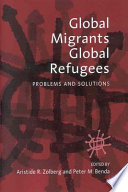 Global migrants, global refugees : problems and solutions /