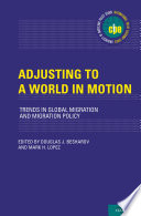 Adjusting to a world in motion : trends in global migration and migration policy /