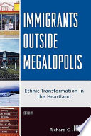 Immigrants outside megalopolis : ethnic transformation in the heartland /