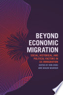 Beyond economic migration : social, historical, and political factors in US immigration /