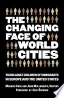 The changing face of world cities : the second generation in Western Europe and the United States /