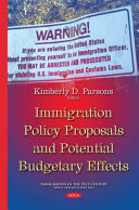 Immigration policy proposals and potential budgetary effects /