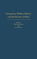 Immigrants, welfare reform, and the poverty of policy /