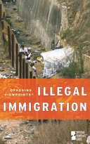 Opposing Viewpoints: Illegal Immigration