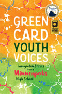 Green card youth voices : immigration stories from a Minneapolis high school /