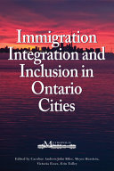 Immigration, integration, and inclusion in Ontario cities /