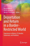 Deportation and return in a border-restricted world : experiences in Mexico, El Salvador, Guatemala, and Honduras /