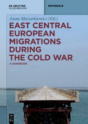 East Central European migrations during the Cold War : a handbook /