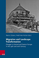 Migration and landscape transformation : changes in East Central Europe in the 19th and 20th century /