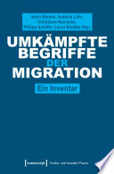 Umkämpfte Begriffe der Migration : ein Inventar /