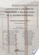 Conflictos y cicatrices : fronteras y migraciones en el mundo hispánico /