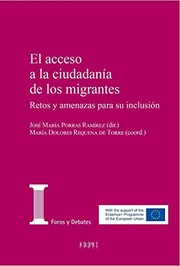 El acceso a la ciudadanía de los migrantes : retos y amenazas para su inclusión /