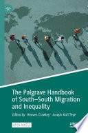 The Palgrave handbook of south-south migration and inequality /