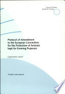 Protocol of amendment to the European Convention for the Protection of Animals Kept for Farming Purposes : explanatory report.