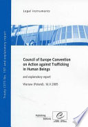 Council of Europe Convention on Action against Trafficking in Human Beings : CETS no. 197 opened for signature in Warsaw (Poland) on 16 May 2005 and explanatory report.
