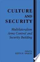 Culture and security : multilateralism, arms control, and security building /