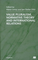 Value pluralism, normative theory, and international relations /