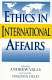 Ethics in international affairs : theories and cases /