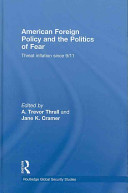 American foreign policy and the politics of fear : threat inflation since 9/11 /