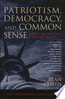 Patriotism, democracy, and common sense : restoring America's promise at home and abroad /