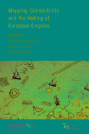 Mapping, connectivity and the making of European empires /