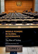 Middle powers in global governance : the rise of Turkey /