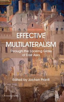 Effective multilateralism : through the looking glass of East Asia /