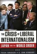 The crisis of liberal internationalism : Japan and the world order /