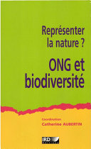 Représenter la nature? : ONG et biodiversité /